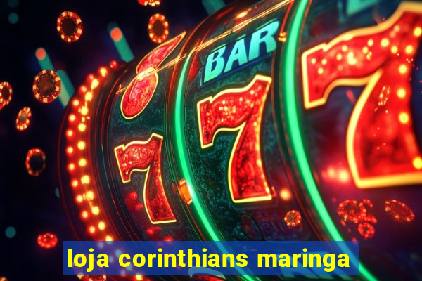 loja corinthians maringa